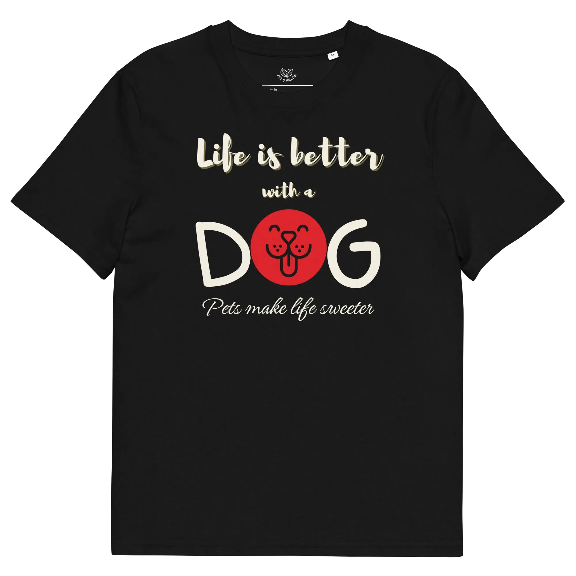 Life is better with a dog, eco friendly, vegan t-shirt