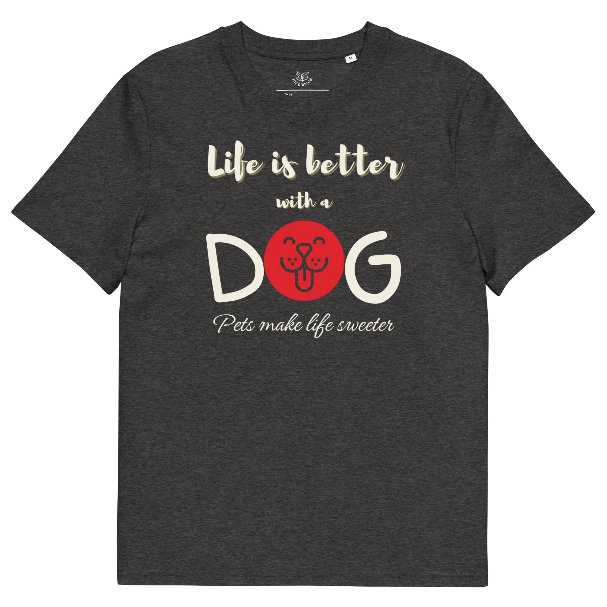 Life is better with a dog, eco friendly, vegan t-shirt