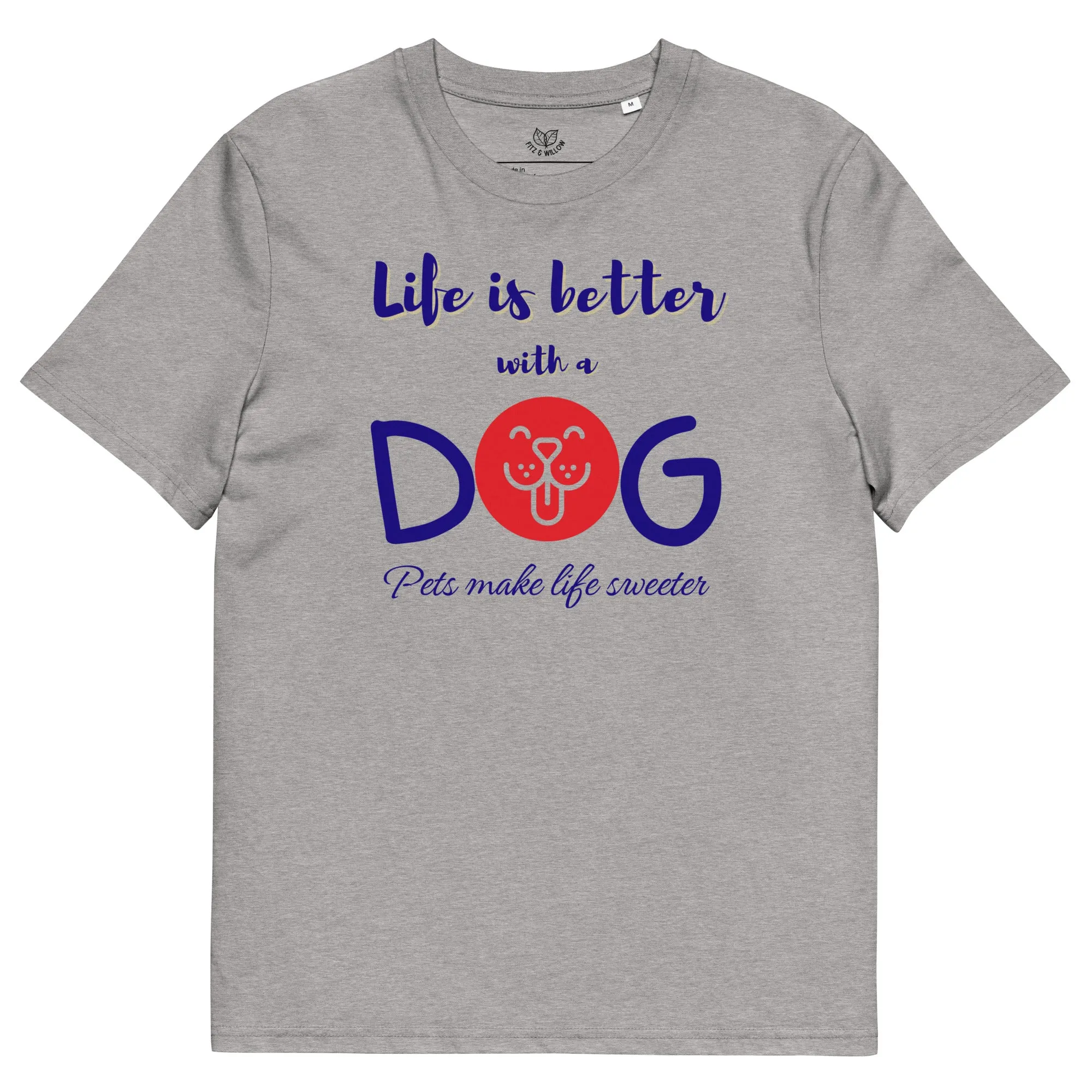 Life is better with a dog, eco friendly, vegan t-shirt
